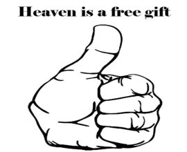 Heaven is a free gift
